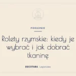 Rolety rzymskie: kiedy je wybrać i jak dobrać tkaninę